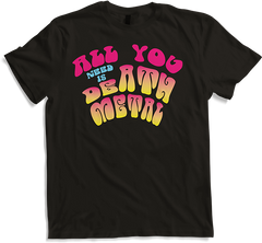 All you need is Death Metal Funny 1970er Death Metal Spruch