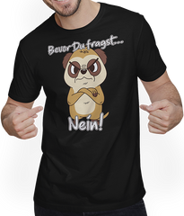 Produktbild von T-Shirt mit Mann Bevor Du fragst NEIN! Lustiger Spruch Genervtes Erdmännchen