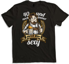 40 Jahre und noch immer sexy | Durch Bier | Lustiger Spruch