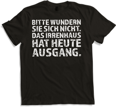Produktbild von T-Shirt Bitte wundern Sie sich nicht das Irrenhaus hat heute Ausgang