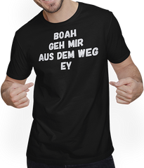 Produktbild von T-Shirt mit Mann Boah, geh mir aus dem Weg Ey. Markiger Frecher Pöbel Spruch
