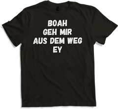 Produktbild von T-Shirt Boah, geh mir aus dem Weg Ey. Markiger Frecher Pöbel Spruch