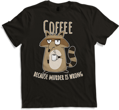 Produktbild von T-Shirt Coffee Because Murder Is Wrong Annoyed Sarkcastic Racoon