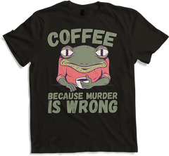 Produktbild von T-Shirt Coffee Because Murder Is Wrong Annoyed sarkastischer Frosch Spruch