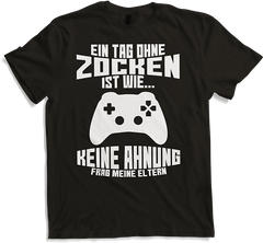 Produktbild von T-Shirt Ein Tag ohne Zocken ist wie frag Eltern Gamer Nerd Zocker