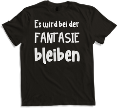 Produktbild von T-Shirt Es wird bei der Fantasie... | Funshirt mit coolem Spruch