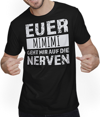 Produktbild von T-Shirt mit Mann Euer mimimi geht mir auf die Nerven Böse Weicheier Sprüche