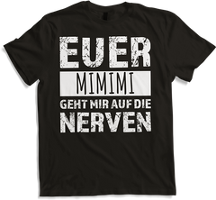 Produktbild von T-Shirt Euer mimimi geht mir auf die Nerven Böse Weicheier Sprüche
