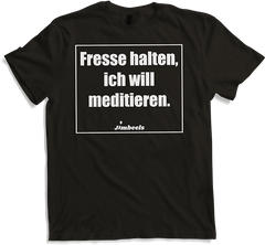 Produktbild von T-Shirt Fresse halten, ich will meditieren Rotzfrecher Spruch