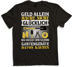 Produktbild von T-Shirt Geld allein macht nicht glücklich Gartengerät Gärtner Spruch