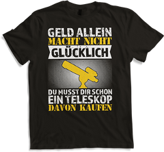 Produktbild von T-Shirt Geld allein macht nicht glücklich Teleskop Astronomie Spruch