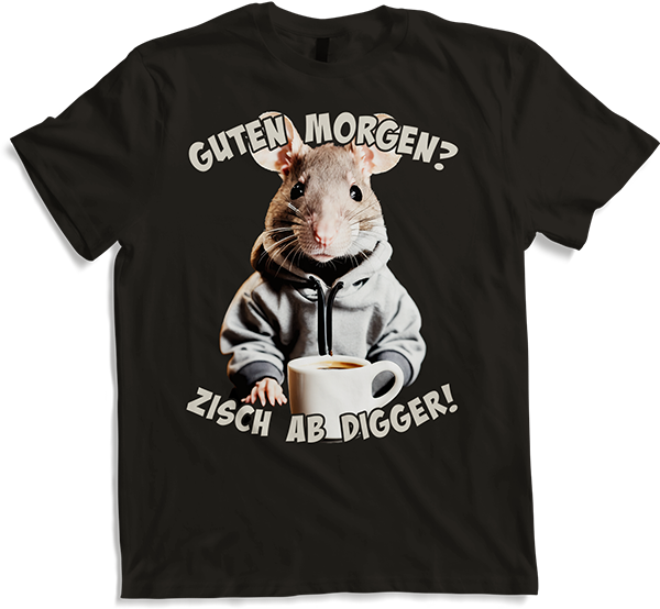 Produktbild von T-Shirt Guten Morgen? Zisch ab Digger! Ratte Kaffee Spruch Lustig
