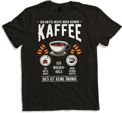 Produktbild von T-Shirt Hatte heute noch keinen Kaffee