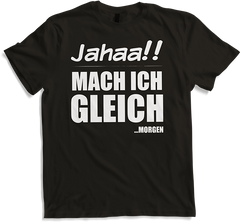 Produktbild von T-Shirt Jahaa!! Mach gleich morgen Lustiger frecher Spruch Teenager