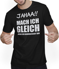 Produktbild von T-Shirt mit Mann Jahaa!! Mach ich gleich Freche Alkohol und Trink Sprüche