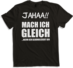 Produktbild von T-Shirt Jahaa!! Mach ich gleich Freche Alkohol und Trink Sprüche