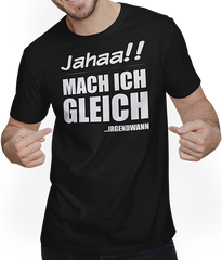 Produktbild von T-Shirt mit Mann Jahaa!! Mach ich gleich irgendwann | Frecher Spruch Teenager