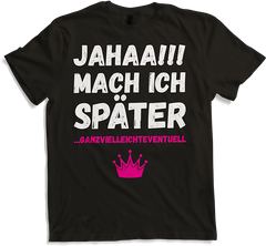 Produktbild von T-Shirt Jahaa!! Mach später Lustiger frecher Spruch Teenager Mädchen