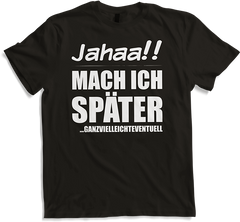 Produktbild von T-Shirt Jahaa!! Mach später | Lustiger frecher Spruch Teenager