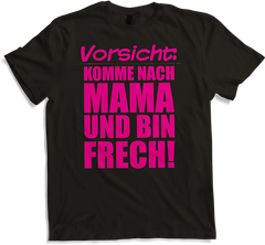 Produktbild von T-Shirt Komme nach Mama Frech Lustiger frecher Spruch Teenager Girls