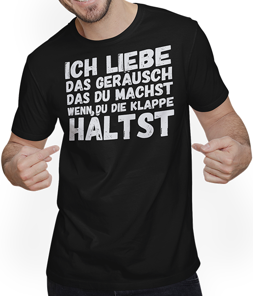 Produktbild von T-Shirt mit Mann Liebe das Geräusch das du machst wenn du die Klappe hältst