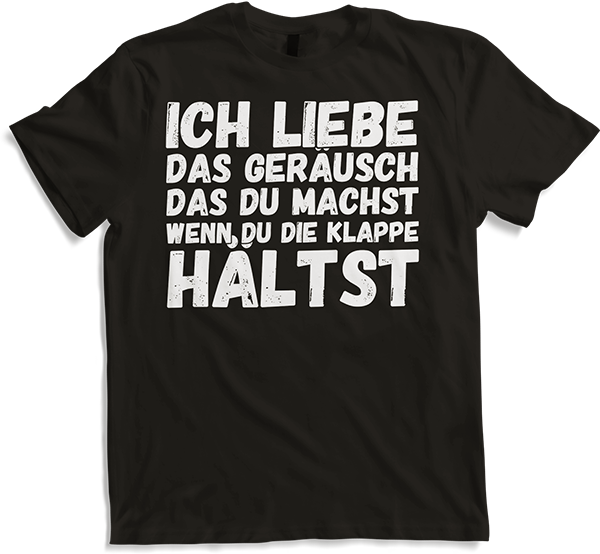 Produktbild von T-Shirt Liebe das Geräusch das du machst wenn du die Klappe hältst