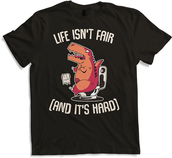 Produktbild von T-Shirt Life Isn't Fair (And It's Hard) Sarkastische Sprüche Dino