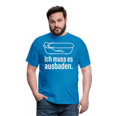 Ich muss es ausbaden | Männer T-Shirt - Royalblau