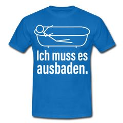 Ich muss es ausbaden | Männer T-Shirt - Royalblau