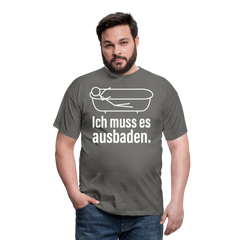Ich muss es ausbaden | Männer T-Shirt - Graphit