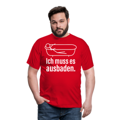 Ich muss es ausbaden | Männer T-Shirt - Rot