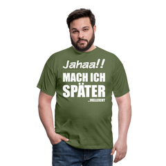 Jahaa!! Mach ich später Vielleicht | Männer T-Shirt - Militärgrün