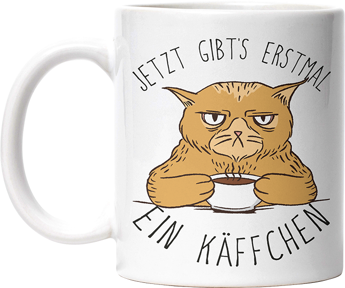 Jetzt gibts erstmal ein Käffchen Katze 1 Lustige Kaffeetassee online kaufen Geschenkidee