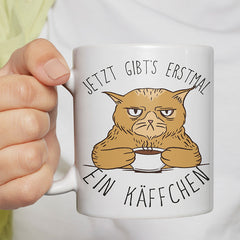 Jetzt gibts erstmal ein Käffchen Katze 1 Lustige Kaffeetassee online kaufen Geschenkidee