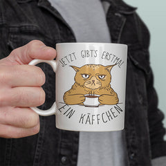 Jetzt gibts erstmal ein Käffchen Katze 1 Lustige Kaffeetassee online kaufen Geschenkidee