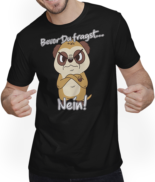 Produktbild von T-Shirt mit Mann Bevor Du fragst NEIN! Lustiger Spruch Genervtes Erdmännchen