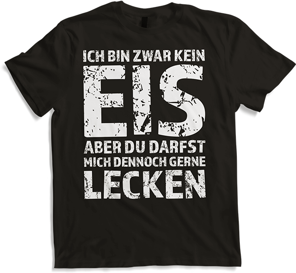 Produktbild von T-Shirt Bin kein Eis darfst gerne Lecken frecher leck mich Spruch