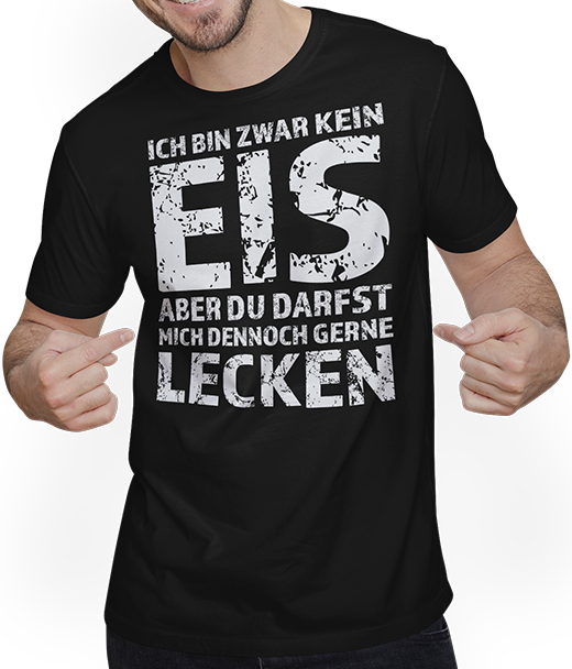 Produktbild von T-Shirt mit Mann Bin kein Eis darfst gerne Lecken frecher leck mich Spruch