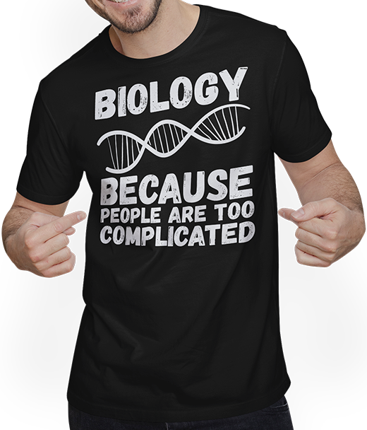 Produktbild von T-Shirt mit Mann Biology Because People Too Complicated Fun Biologist Spruch