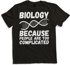 Produktbild von T-Shirt Biology Because People Too Complicated Fun Biologist Spruch