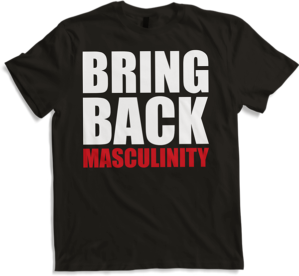 Produktbild von T-Shirt Bringen Sie Männlichkeit zurück Anti-Liberal Männlich