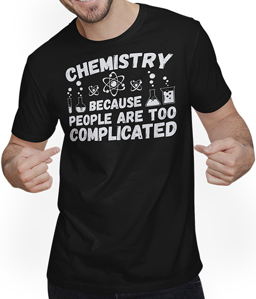 Produktbild von T-Shirt mit Mann Chemistry Because People Too Complicated Fun Chemist Spruch