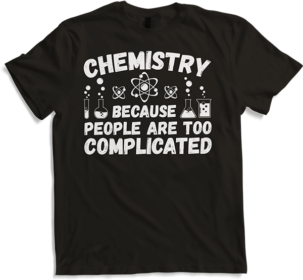 Produktbild von T-Shirt Chemistry Because People Too Complicated Fun Chemist Spruch