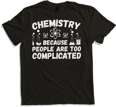 Produktbild von T-Shirt Chemistry Because People Too Complicated Fun Chemist Spruch