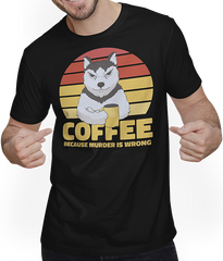 Produktbild von T-Shirt mit Mann Coffee Because Murder Is Wrong Annoyed Sarkastic Dog Spruch