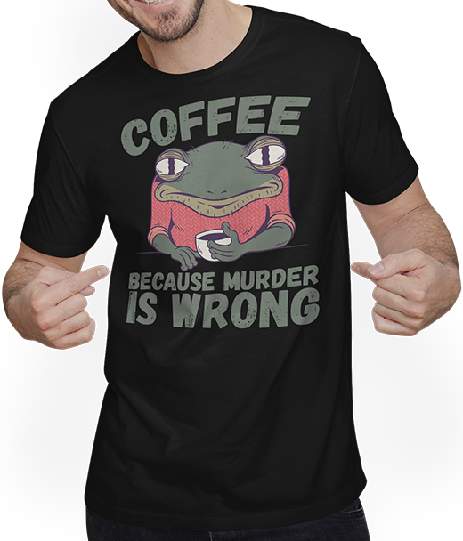 Produktbild von T-Shirt mit Mann Coffee Because Murder Is Wrong Annoyed sarkastischer Frosch Spruch