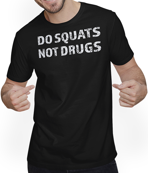 Produktbild von T-Shirt mit Mann Do Squats Not Drugs Bodybuilding Muskel Gewichtheben