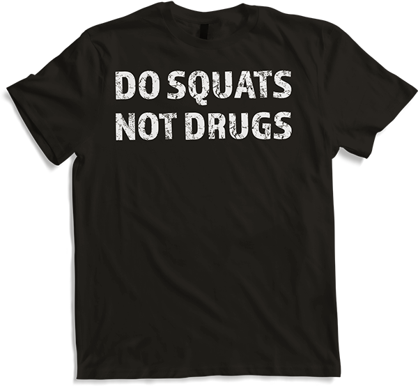Produktbild von T-Shirt Do Squats Not Drugs Bodybuilding Muskel Gewichtheben
