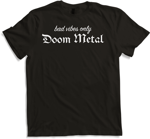 Produktbild von T-Shirt Doom Metal Bad Vibes Only | Lustiger Spruch aus schwerem Metall
