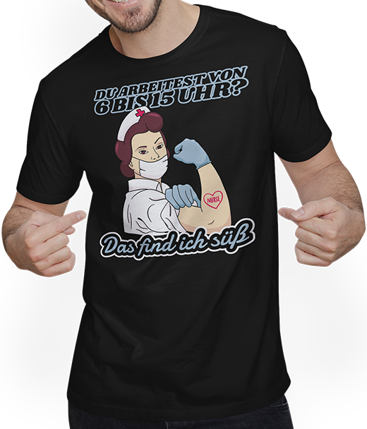 Produktbild von T-Shirt mit Mann Du arbeitest von 6 bis 15 Uhr Find ich süß Krankenschwester